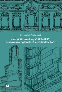 Henryk Hirszenberg (1885–1955) i środowisko żydowskich architektów Łodzi - Krzysztof Stefański - ebook