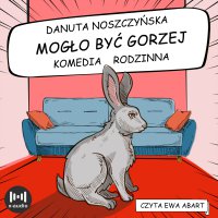 Mogło być gorzej - Danuta Noszczyńska - audiobook