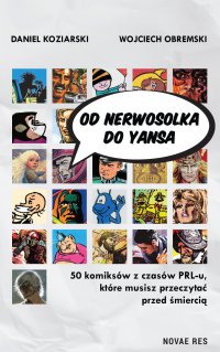 Od Nerwosolka do Yansa. 50 komiksów z czasów PRL-u, które musisz przeczytać przed śmiercią - Daniel Koziarski - ebook