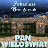 Pan Wieloświat - Arkadiusz Grzegorzak - audiobook