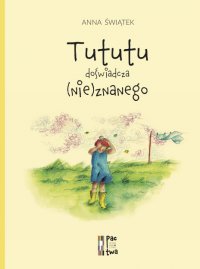 Tututu doświadcza (nie)znanego - Anna Świątek - ebook