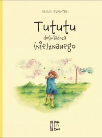 Tututu doświadcza (nie)znanego - Anna Świątek - audiobook