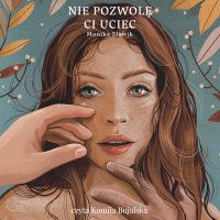 Nie pozwolę Ci uciec - Monika Sławik - audiobook