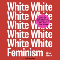 White Feminism - Koa Beck - audiobook