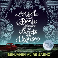Aristotle and Dante Discover the Secrets of the Universe - Benjamin Alire Saenz - audiobook