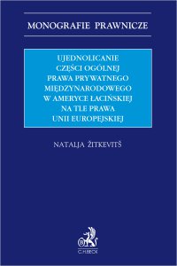 Ujednolicanie części ogólnej prawa prywatnego międzynarodowego w Ameryce Łacińskiej na tle prawa Unii Europejskiej - Natalja Žitkevitš - ebook