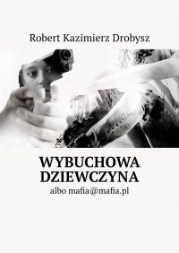 Wybuchowa dziewczyna - Robert Drobysz - ebook