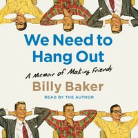 We Need to Hang Out - Billy Baker - audiobook