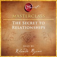 Secret to Relationships Masterclass - Rhonda Byrne - audiobook