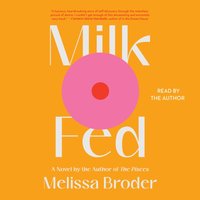 Milk Fed - Melissa Broder - audiobook