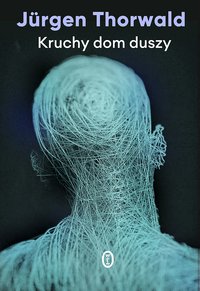 Kruchy dom duszy - Jürgen Thorwald - ebook
