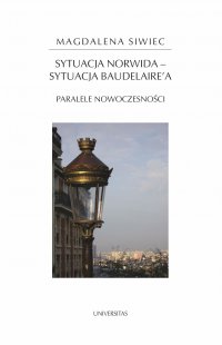 Sytuacja Norwida – sytuacja Baudelaire'a. Paralele nowoczesności - Magdalena Siwiec - ebook