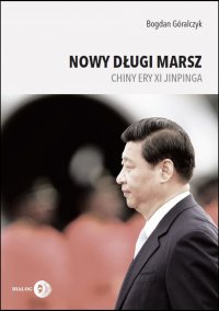 Nowy długi marsz. Chiny ery Xi Jinpinga - Bogdan Góralczyk - ebook