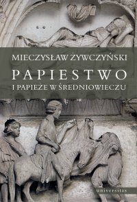 Papiestwo i papieże w średniowieczu - Mieczysław Żywczyński - ebook