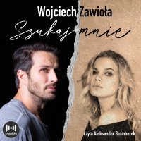 Szukaj mnie - Wojciech Zawioła - audiobook