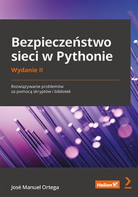 Bezpieczeństwo sieci w Pythonie. Rozwiązywanie problemów za pomocą skryptów i bibliotek - José Manuel Ortega - ebook