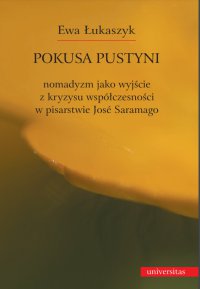 Pokusa pustyni. Nomadyzm jako wyjście z kryzysu współczesności w pisarstwie Jose Saramago - Ewa Łukaszyk - ebook