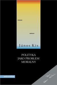 Polityka jako problem moralny - János Kis - ebook