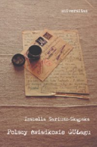 Polscy świadkowie GUŁagu. Literatura łagrowa 1939-1989 - Izabella Sariusz-Skąpska - ebook