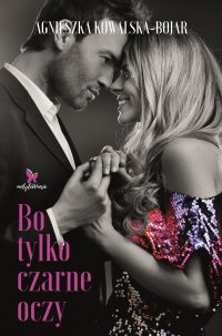 Bo tylko czarne oczy - Agnieszka Kowalska-Bojar - ebook