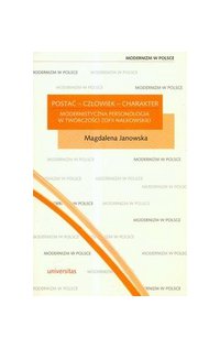 Postać - człowiek - charakter. Modernistyczna personologia w twórczości Zofii Nałkowskiej - Magdalena Janowska - ebook
