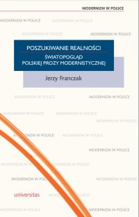 Poszukiwanie realności. Światopogląd polskiej prozy modernistycznej - Jerzy Franczak - ebook