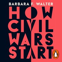 How Civil Wars Start - Barbara F. Walter - audiobook