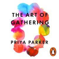 Art of Gathering - Priya Parker - audiobook