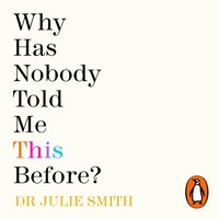 Why Has Nobody Told Me This Before? - Julie Smith - audiobook