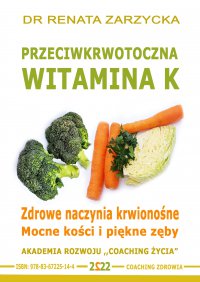 Przeciwkrwotoczna Witamina K. Zdrowe naczynia krwionośne. Mocne kości i piękne zęby. - dr Renata Zarzycka - audiobook