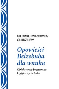 Opowieści Belzebuba dla wnuka. - Georgij Iwanowicz Gurdżijew - ebook