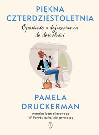 Piękna czterdziestoletnia - Pamela Druckerman - ebook