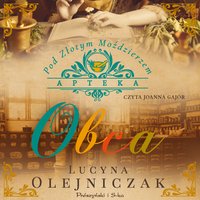 Apteka pod Złotym Moździerzem. Obca - Lucyna Olejniczak - audiobook