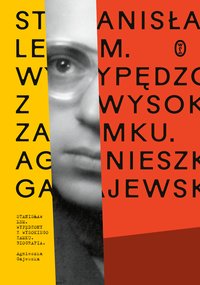 Stanisław Lem. Wypędzony z Wysokiego Zamku - Agnieszka Gajewska - ebook