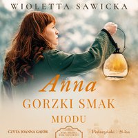 Anna. Gorzki smak miodu - Wioletta Sawicka - audiobook