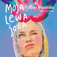 Moja lewa joga - Paulina Młynarska - audiobook