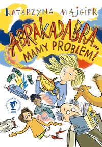 Abrakadabra… Mamy problem! - Katarzyna Majgier - ebook