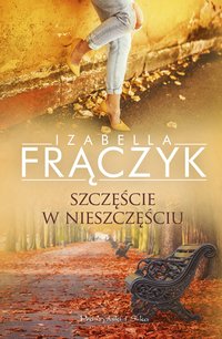 Szczęście w nieszczęściu - Izabella Frączyk - ebook