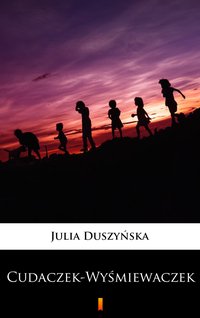 Cudaczek-Wyśmiewaczek - Julia Duszyńska - ebook