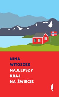 Najlepszy kraj na świecie - Nina Witoszek - ebook