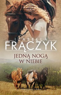 Jedną nogą w niebie - Izabella Frączyk - ebook
