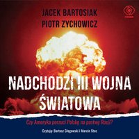 Nadchodzi III wojna światowa - Jacek Bartosiak - audiobook