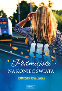 Podmiejski na koniec świata - Katarzyna Kowalewska - ebook
