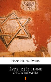 Żydzi z Jêb i inne opowiadania - Hans Heinz Ewers - ebook