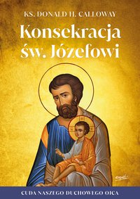 Konsekracja św. Józefowi - Donald H. Calloway - ebook