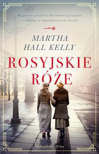 Rosyjskie róże - Martha Hall Kelly - ebook