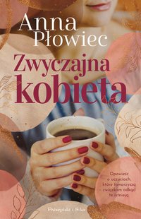 Zwyczajna kobieta - Anna Płowiec - ebook