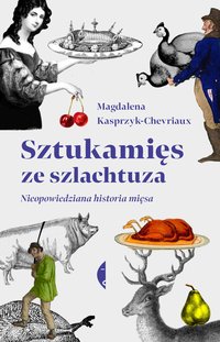 Sztukamięs ze szlachtuza - Magdalena Kasprzyk-Chevriaux - ebook