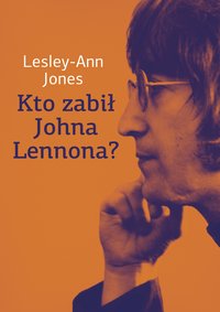 Kto zabił Johna Lennona? - Lesley-Ann Jones - ebook