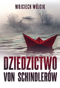 Dziedzictwo von Schindlerów - Wojciech Wójcik - ebook